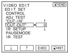 VIDEO EDIT EDIT SET CONTROL ADJ TEST "CUT-IN" "CUT-OUT" IR SETUP PAUSEMODE IR TEST ↓ ↑ EXEC RET.