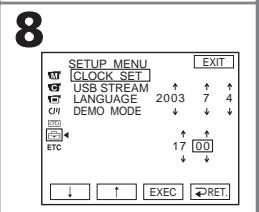 8 SETUP MENU CLOCK_SET USB STREAM ↑ ↑ ↑ LANGUAGE 2003 7 4 C/W DEMO MODE ↓ ↓ ↓ ETC 17 00 ↓ ↑ EXEC ←RET