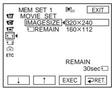 MEM SET 1 MOVIE_SET IMAGESIZE 320×240 REMAIN 160×112 ETC REMAIN 30sec ↓ ↑ EXEC RET.