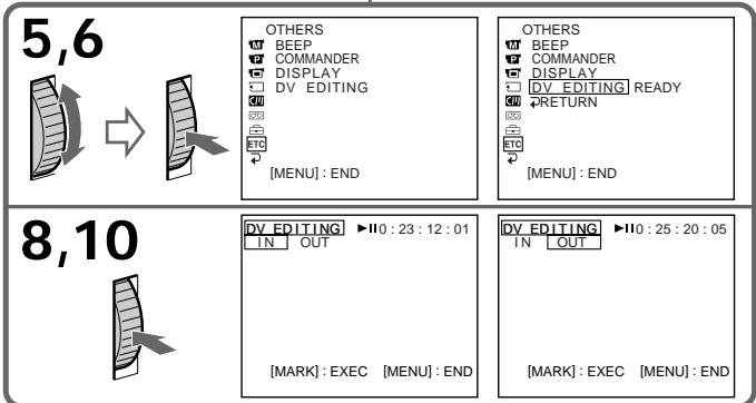 5,6 OTHERS BEEP COMMANDER DISPLAY DV EDITING [MENU]: END OTHERS BEEP COMMANDER DISPLAY DV EDITING READY RETURN [MENU]: END 8,10 DV EDITING ▶II0 : 23 : 12 : 01 IN OUT [MARK]: EXEC [MENU]: END DV EDITING ▶II0 : 25 : 20 : 05 IN OUT [MARK]: EXEC [MENU]: END
