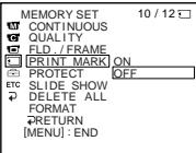 MEMORY SET 10 / 12 CONTINUOUS QUALITY FLD. / FRAME PRINT MARK ON PROTECT OFF ETC SLIDE SHOW DELETE ALL FORMAT RETURN [MENU] : END