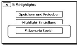 SONY HDR-CX190E, HDR-CX200, HDR-CX220 E, HDR-CX320 E - Speichern der HighlightsWiedergabe in HD-Bildqualität (Szenario Speich.) - 1