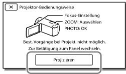 Projektor-Bedienungsweise Fokus-Einstellung ZOOM: Auswählen PHOTO: OK Best. Vorgänge bei Projekt, nicht möglich. Zur Betätigung zum Panel wechseln. Projizieren