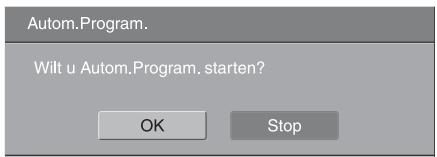 Autom.Program. Wilt u Autom.Program.starten? OK Stop