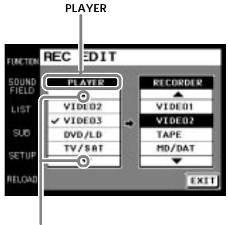 PLAYER FUNCTION REC EDIT SOUND FIELD PLAYER LIST VIDEO2 ✓ VIDEO3 DVD/LD TV/SAT RECORDER VIDEO1 VIDEO2 TAPE HD/DAT LIST SUB SETUP RELEASED EXIT