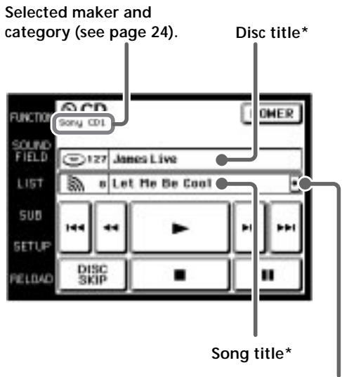 Selected maker and category (see page 24). Disc title* FUNCTION CD SOUND FIELD 127 James Live LIST s Let Me Be Cool SUB SETUP RELOAD DISC SKIP Song title*