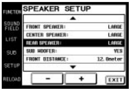 SPEAKER SETUP FUNCTION SOUND FIELD LIST FRONT SPEAKER: LARGE CENTER SPEAKER: LARGE REAR SPEAKER: LARGE SUB HOOFER: YES FRONT DISTANCE: 12.0meter SETUP RELOAD - + EXIT