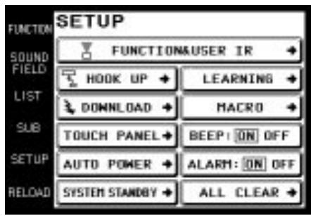FUNCTION SOUND FIELD LIST SUB SETUP RELOAD SETUP FUNCTION&USER IR HOOK UP LEARNING DOWNLOAD MACRO TOUCH PANEL BEEP: ON OFF AUTO POWER ALARM: ON OFF SYSTEM STANDBY ALL CLEAR