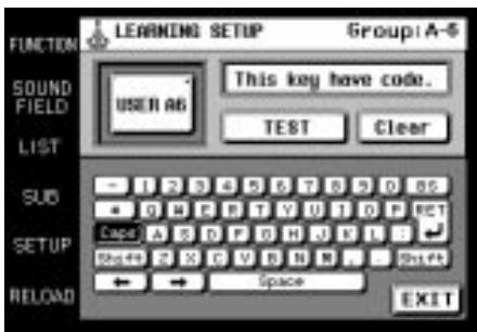 FUNCTION LEARNING SETUP Group: A-6 SOUND FIELD USER AS This key have code. TEST Clear LIST SUB Cape A B C D E F G H J K L M SETUP Shift+ RELOAD Space EXIT