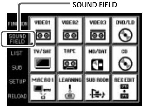 SOUND FIELD FUNCTION VIDE01 VIDE02 VIDE03 DVD/LD SOUND FIELD LIST TV/SAT TAPE HD/DAT CD SUB SETUP MACRO1 LEARNING SUB ROOM REC EDIT RELOAD