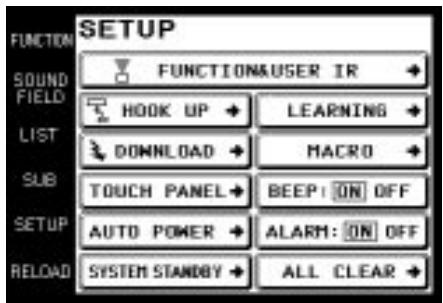 FUNCTION SOUND FIELD LIST SUB SETUP RELOAD SETUP FUNCTION&USER IR HOOK UP LEARNING DOWNLOAD MACRO TOUCH PANEL BEEP: ON OFF AUTO POWER ALARM: ON OFF SYSTEM STANDBY ALL CLEAR