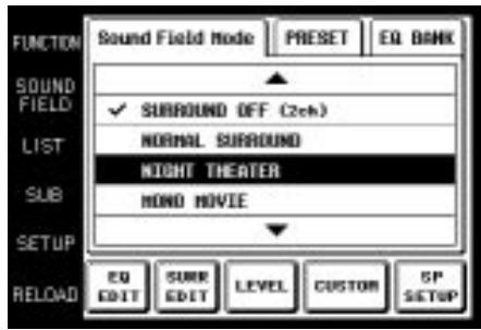 FUNCTION Sound Field Mode PRESET EQ BANK SOUND FIELD ✓ SURROUND OFF (2ch) NORMAL SURROUND LIST NIGHT THEATER SUB MOND MOVIE SETUP EQ EDIT SURR EDIT LEVEL CUSTOM SP RELOAD EQUITY EQUITY LEVEL CUSTOM SETUP