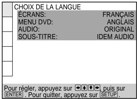 CHOIX DE LA LANGUE ÉCRANS: FRANÇAIS MENU DVD: ANGLAIS AUDIO: ORIGINAL SOUS-TITRE: IDEM AUDIO Pour régler, appuyez sur 🏠️ ➕ ➕ puis sur ENTER . Pour quitter, appuyez sur SETUP.