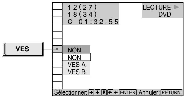 1 2 (2 7) 1 8 (3 4) C 0 1 : 3 2 : 5 5 LECTURE DVD VES NON NON VES A VES B Sélectionner: ← ↓ → ENTER Annuler: RETURN