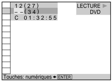 1 2 (2 7) -- (3 4) C 0 1 : 3 2 : 5 5 LECTURE DVD Touches: numériques ➤ ENTER