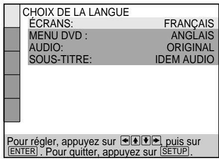 CHOIX DE LA LANGUE ÉCRANS: FRANÇAIS MENU DVD : ANGLAIS AUDIO: ORIGINAL SOUS-TITRE: IDEM AUDIO Pour régler, appuyez sur ←↑↓→, puis sur ENTER . Pour quitter, appuyez sur SETUP.