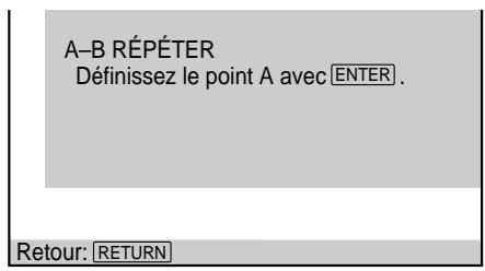 A-B RÉPÉTER Définissez le point A avec ENTER. Retour: RETURN