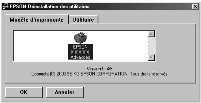 EPSON Déinstallation des utilisaires Modèle d'imprimante Utilitaire EPSON XXXXX Advanced Version 5.58E Copyright (C) 2003 SEIKO EPSON CORPORATION. Tous droits réservés. OK Annuler