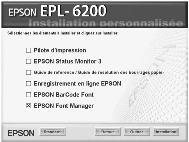 EPSON EPL- 6200 Installation personnalisée Sélectionnez les éléments à installer et cliquez sur Installer. □ Pilote d'impression □ EPSON Status Monitor 3 □ Guide de reference / Guide de resolution des bourrages papier □ Enregistrement en ligne EPSON □ EPSON BarCode Font ☑ EPSON Font Manager EPSON Standard Retour Quitter Installation