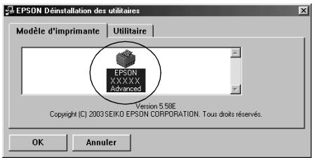 EPSON Déinstallation des utilisaires Modèle d'imprimante Utilitaire EPSON XXXXX Advanced Version 5.58E Copyright (C) 2003 SEIKO EPSON CORPORATION. Tous droits réservés. OK Annuler