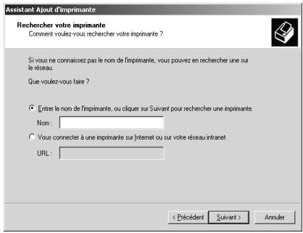 Assistant Ajout d'imprimante Rechercher votre imprimante Comment voulez-vous rechercher votre imprimante ? Si vous ne connaissez pas le nom de l'imprimante, vous pouvez en rechercher une sur le réseau. Que voulez-vous faire ? ● Enter le nom de l'imprimante, ou cliquer sur Suivant pour rechercher une imprimante. Nom : ○ Vous connecter à une imprimante sur Internet ou sur votre réseau intranet URL : < Précédent Suivant > Annuler