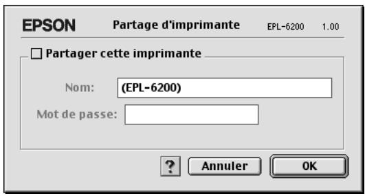 EPSON Partage d'imprimante EPL-6200 1.00 □ Partager cette imprimante Nom: (EPL-6200) Mot de passe: ? Annuler OK