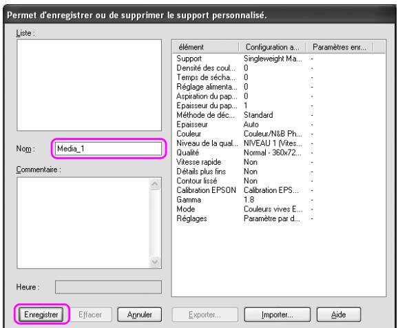 Permet d'enregistrer ou de supprimer le support personnalisé. Liste: Nom: Media_1 Commentaire: Heure: Enregistrer Effacer Agnuler Éxporter... Importer... Aide élément Configuration a... Paramètres en... Support Singleweight Ma... Densité des coul... 0 Temps de sécha... 0 Réglage alimenta... 0 Aspiration du pap... 0 Epaisseur du pap... 1 Méthode de déc... Standard Epaisseur Auto Couleur Couleur/N&B Ph... Niveau de la qual... NIVEAU 1 (Vites... Qualité Normal - 360x72... Vitesse rapide Non Détails plus fins Non Contour lissé Non Calibration EPSON Calibration EPS... Gamma 1.8 Mode Couleurs vives E... Réglages Paramètre par d... -