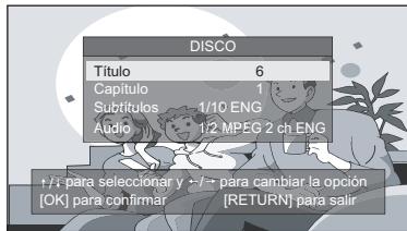 DISCO TÍTULO 6 Capítulo 1 Subtitulos 1/10 ENG Audio 1/2 MPEG 2 ch ENG +/- para seleccionar y -/+ para cambiar la opción [OK] para confirmar [RETURN] para salir