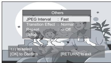 Others JPEG Interval : Fast Transition Effect : Normal Repeat : Off Setup 1 / 3 to select [OK] to Confirm [RETURN] to exit