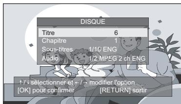 DISQUE Titre 6 Chapitre 1 Sous-titres 1/10 ENG Audio 1/2 MPEG 2 ch ENG + / + sélectionner et ← → modifier l'option [OK] pour confirmer [RETURN] sortir
