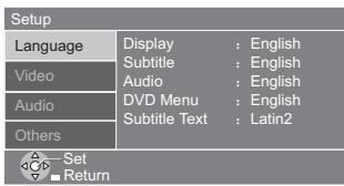 Setup Language Display : English Subtitle : English Video Audio : English Audio DVD Menu : English Subtitle Text : Latin2 Others Set Return