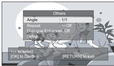 Others Angle : 1/1 Repeat : Off Dialogue Enhancer: Off Setup +/+ to select [OK] to Confirm [RETURN] to exit