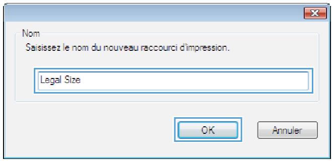 Nom Saisissez le nom du nouveau raccourci d'impression. Legal Size OK Annuler