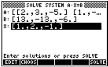 SOLVE SYSTEM A-X=B A: [[2.,3.,-5.] [1.,-... B: [13.,-13.,-6.] X: [1.,2.,-1.] Enter solutions or press SOLVE EDIT CHOOS SOLVE
