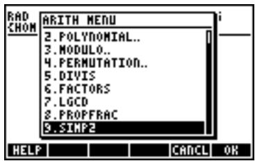 RAD CHOM ARITH MENU 2.POLYNOMIAL.. 3.MODULO.. 4.PERMUTATION.. 5.DIVIS 6.FACTORS 7.LGCD 8.PROPPFRAC 9.SIMP2 HELP CANCEL OK