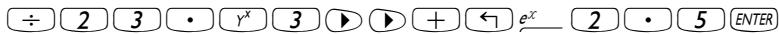 ÷ 2 3 • γ^x 3 ▶ ▶ + ← e^x 2 • 5 ENTER