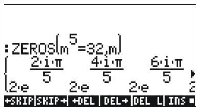 : ZEROS(m^5=32,m) { 2·i·π / 5 4·i·π / 5 6·i·π / 5 } 2·e 2·e 2·e +SKIP | SKIP + | DEL | DEL + | DEL | INS ■