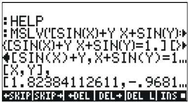 : HELP :MSLV[CSIN(X)+Y X+SIN(Y)·] [CSIN(X)+Y X+SIN(Y)=1.] [> [SIN(X)+Y,X+SIN(Y)=1... [X,Y], [1.82384112611,-.9681... +SKIP|SKIP+ |+DEL | DEL+ |DEL | INS -
