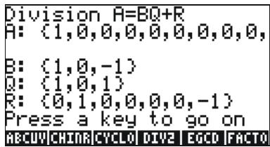 Division A=BQ+R A: (1,0,0,0,0,0,0,0,0,0, B: (1,0,-1) Q: (1,0,1) R: (0,1,0,0,0,0,-1) Press a key to go on ABCUYCHINRCYCLO DIV2 EGCD FACTO