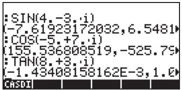 :SIN(4,-3,i) (-7.61923172032,6.5481) :COS(-5,+7,i) (155.536808519,-525.79) :TAN(8,+3,i) (-1.43408158162E-3,1.0) CASDI