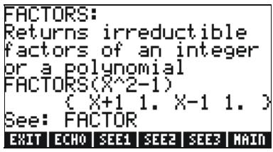 FACTORS: Returns irreducible factors of an integer or a polynomial FACTORS(X^2-1) ( X+1 1. X-1 1. ) See: FACTOR EXIT ECHO SEE1 SEE2 SEE3 MAIN
