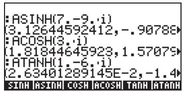 :ASINH(7,-9,·i) (3.12644592412,-.90788) :ACOSH(3,·i) (1.81844645923,1.57079) :RTANH(1,-6,·i) (2.63401289145E-2,-1.4) SINH | ASINH | COSH | ACOSH | TANH | RTANH
