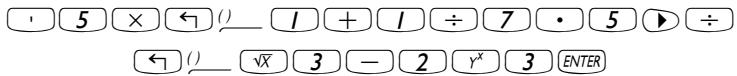 1 5 × ← ( ) 1 + 1 ÷ 7 • 5 ▶ ÷ ← ( ) √X 3 - 2 Y^x 3 ENTER