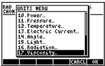 RAD CHOM UNITS MENU 10.Power.. 11.Pressure.. 12.Temperature.. 13.Electric Current.. 14.Angle.. 15.Light.. 16.Radiation.. 17.Viscosity.. CANCEL OK