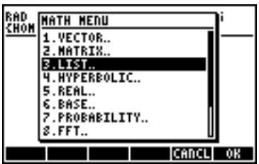 RAD CHOM MATH MENU 1. VECTOR.. 2. MATRIX.. 3. LIST.. 4. HYPERBOLIC.. 5. REAL.. 6. BASE.. 7. PROBABILITY.. 8. FFT.. CANCEL OK