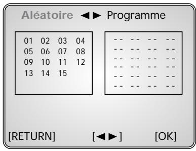Aléatoire ◀► Programme 01 02 03 04 05 06 07 08 09 10 11 12 13 14 15 [RETURN] [◀▶] [OK]