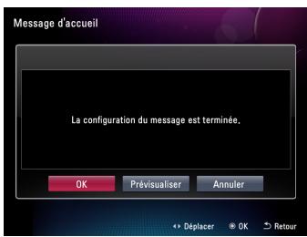 Message d'accueil La configuration du message est terminée. OK Prévisualiser Annuler Déplacer OK Retour