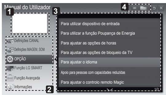 Manual do Utilizador Definições CANAL Definições IMAGEM, SOM OPÇÃO Função LG SMART Função Avançada Informações Para utilizar dispositivo de entrada Para utilizar a função Poupança de Energia Para ajustar as opções de horas Para ajustar as opções de bloqueio da TV Para ajustar o idioma Apoio para pessoas com capacidades reduzidas Para ajustar o controlo remoto Magic