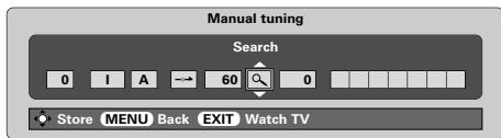 Manual tuning Search 0 I A 60 0 Store MENU Back EXIT Watch TV