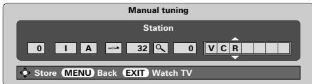 Manual tuning Station 0 I A → 32 0 V C R Store MENU Back EXIT Watch TV